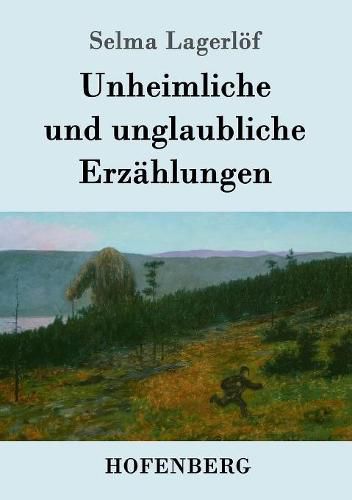 Unheimliche und unglaubliche Erzahlungen