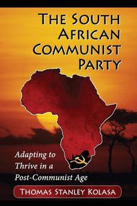 Cover image for The South African Communist Party: Adapting to Thrive in a Post-Communist Age