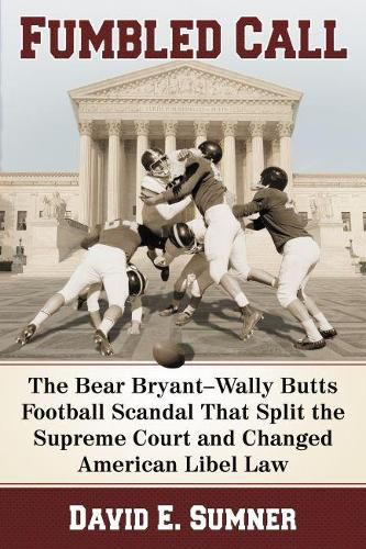 Cover image for Fumbled Call: The Bear Bryant Wally Butts Football Scandal That Split the Supreme Court and Changed American Libel Law