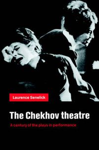 Cover image for The Chekhov Theatre: A Century of the Plays in Performance