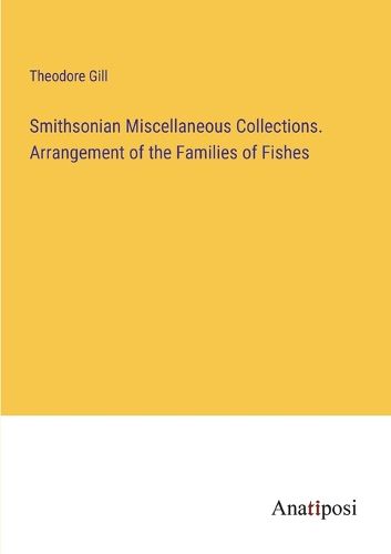 Cover image for Smithsonian Miscellaneous Collections. Arrangement of the Families of Fishes