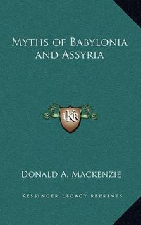 Cover image for Myths of Babylonia and Assyria