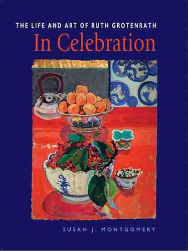 Cover image for In Celebration: The Life and Art of Ruth Grotenrath