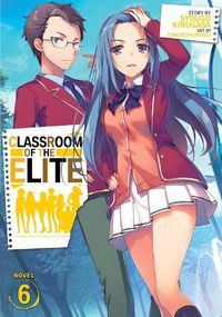 Cover image for Classroom of the Elite (Light Novel) Vol. 6