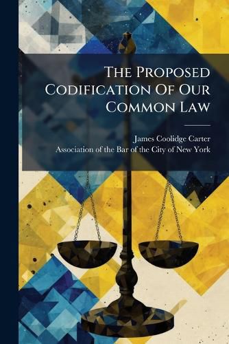 Cover image for The Proposed Codification Of Our Common Law