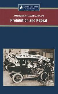 Cover image for Amendments XVIII and XXI: Prohibition and Repeal