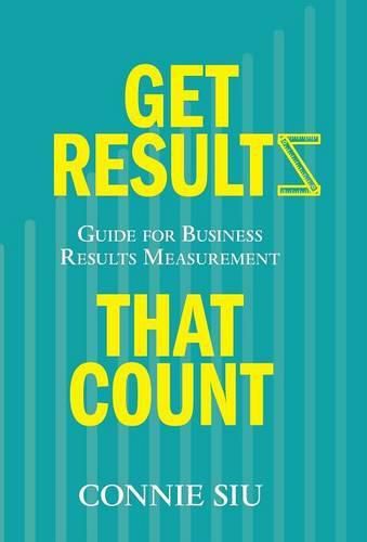 Cover image for Get Results that Count: Guide for Business Results Measurement