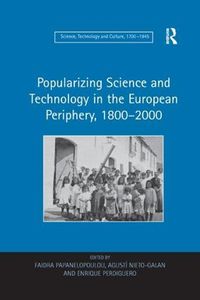 Cover image for Popularizing Science and Technology in the European Periphery, 1800-2000