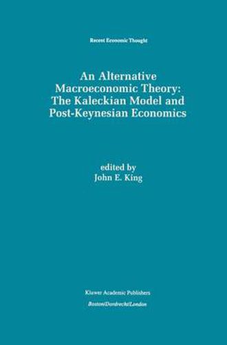 Cover image for An Alternative Macroeconomic Theory: The Kaleckian Model and Post-Keynesian Economics