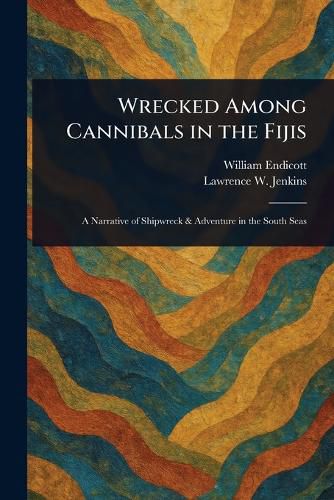 Cover image for Wrecked Among Cannibals in the Fijis