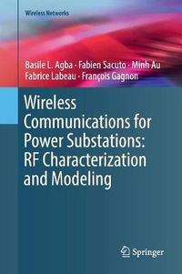 Cover image for Wireless Communications for Power Substations: RF Characterization and Modeling