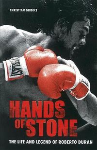 Cover image for Hands Of Stone: The Life and Legend of Roberto Duran