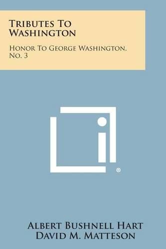Cover image for Tributes to Washington: Honor to George Washington, No. 3