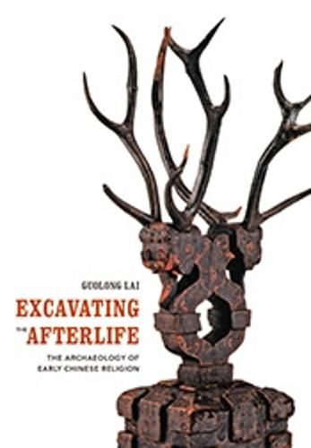 Cover image for Excavating the Afterlife: The Archaeology of Early Chinese Religion