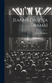 Cover image for Jeanne DArc [a Drama]