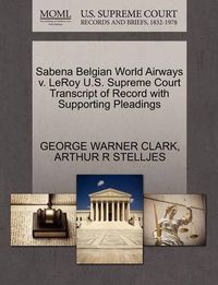 Cover image for Sabena Belgian World Airways V. Leroy U.S. Supreme Court Transcript of Record with Supporting Pleadings