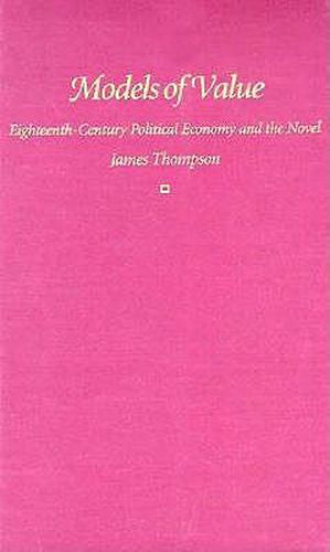 Cover image for Models of Value: Eighteenth-Century Political Economy and the Novel