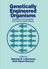Cover image for Genetically Engineered Organisms: Assessing Environmental and Human Health Effects