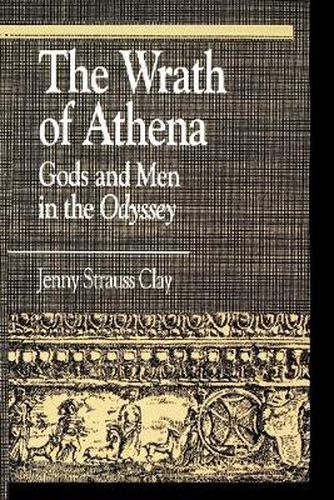 Cover image for The Wrath of Athena: Gods and Men in The Odyssey