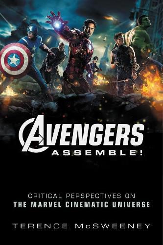 Avengers Assemble!: Critical Perspectives on the Marvel Cinematic Universe