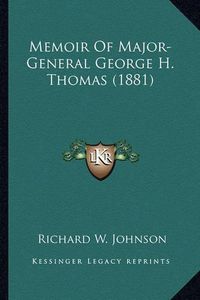 Cover image for Memoir of Major-General George H. Thomas (1881) Memoir of Major-General George H. Thomas (1881)