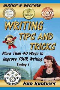 Cover image for Writing Tips and Tricks: More Than 40 Ways to Improve YOUR Writing Today!