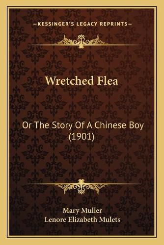 Wretched Flea: Or the Story of a Chinese Boy (1901)