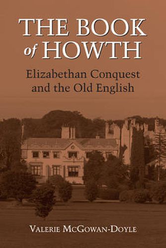 Cover image for The Book of Howth: Elizabethan Conquest and the Old English