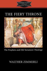 Cover image for The Fiery Throne: The Prophets and Old Testament Theology