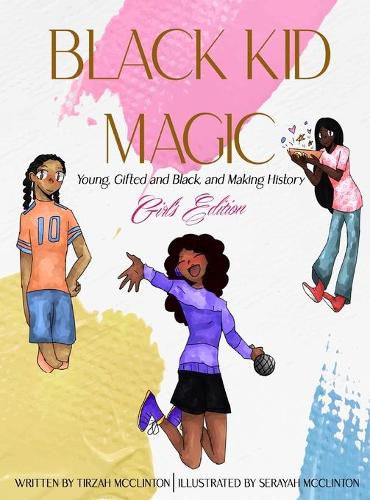 Cover image for Black Kid Magic: Young, Gifted and Black, and Making History - Girls' Edition