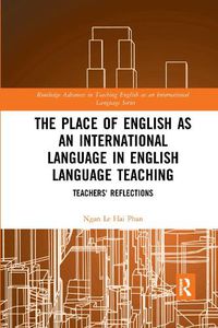 Cover image for The Place of English as an International Language in English Language Teaching: Teachers' Reflections