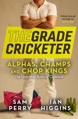 Cover image for The Grade Cricketer: Alphas, Champs and Chop Kings