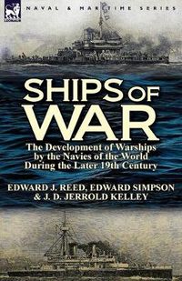 Cover image for Ships of War: The Development of Warships by the Navies of the World During the Later 19th Century