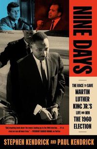 Cover image for Nine Days: The Race to Save Martin Luther King Jr.'s Life and Win the 1960 Election