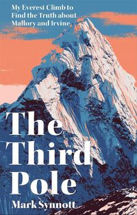 Cover image for The Third Pole: My Everest climb to find the truth about Mallory and Irvine