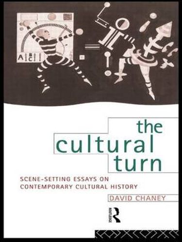 Cover image for The Cultural Turn: Scene Setting Essays on Contemporary Cultural History