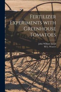 Cover image for Fertilizer Experiments With Greenhouse Tomatoes