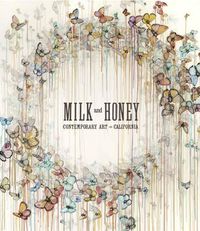 Cover image for Milk and Honey: Contemporary Art in California