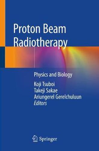 Cover image for Proton Beam Radiotherapy: Physics and Biology