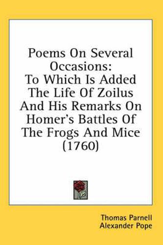 Cover image for Poems on Several Occasions: To Which Is Added the Life of Zoilus and His Remarks on Homer's Battles of the Frogs and Mice (1760)