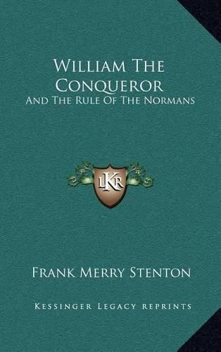 Cover image for William the Conqueror: And the Rule of the Normans