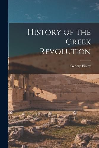 Cover image for History of the Greek Revolution