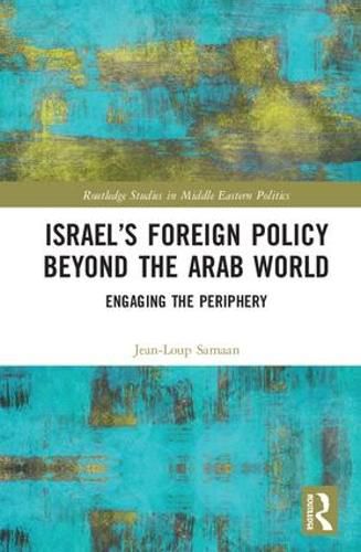 Cover image for Israel's Foreign Policy Beyond the Arab World: Engaging the Periphery