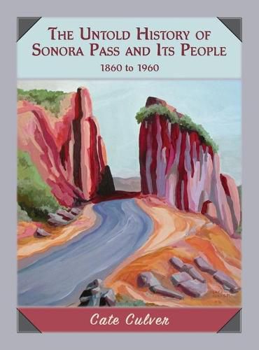 Cover image for The Untold History of Sonora Pass and Its People: 1860 to 1960