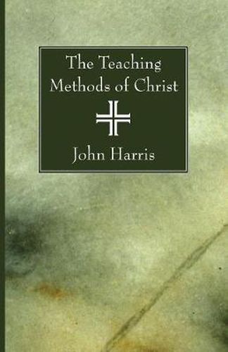 Cover image for The Teaching Methods of Christ