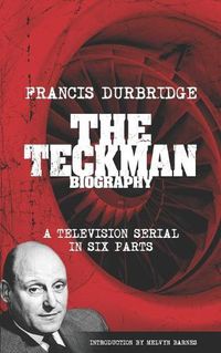 Cover image for The Teckman Biography (Scripts of the tv serial)