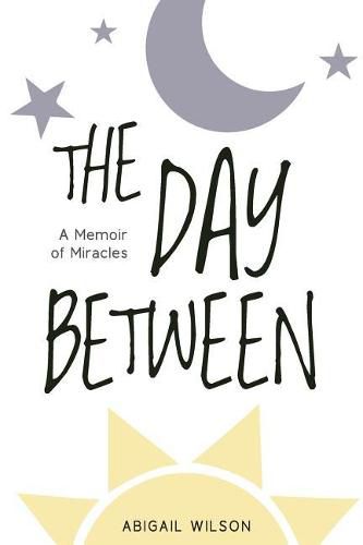 Cover image for The Day Between: A Memoir of Miracles