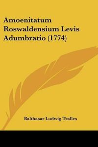 Cover image for Amoenitatum Roswaldensium Levis Adumbratio (1774)