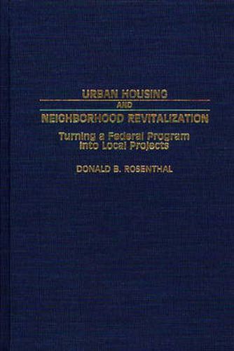 Cover image for Urban Housing and Neighborhood Revitalization: Turning a Federal Program into Local Projects