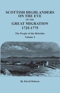 Cover image for Scottish Highlanders on the Eve of the Great Migration, 1725-1775: The People of the Hebrides. Volume 2